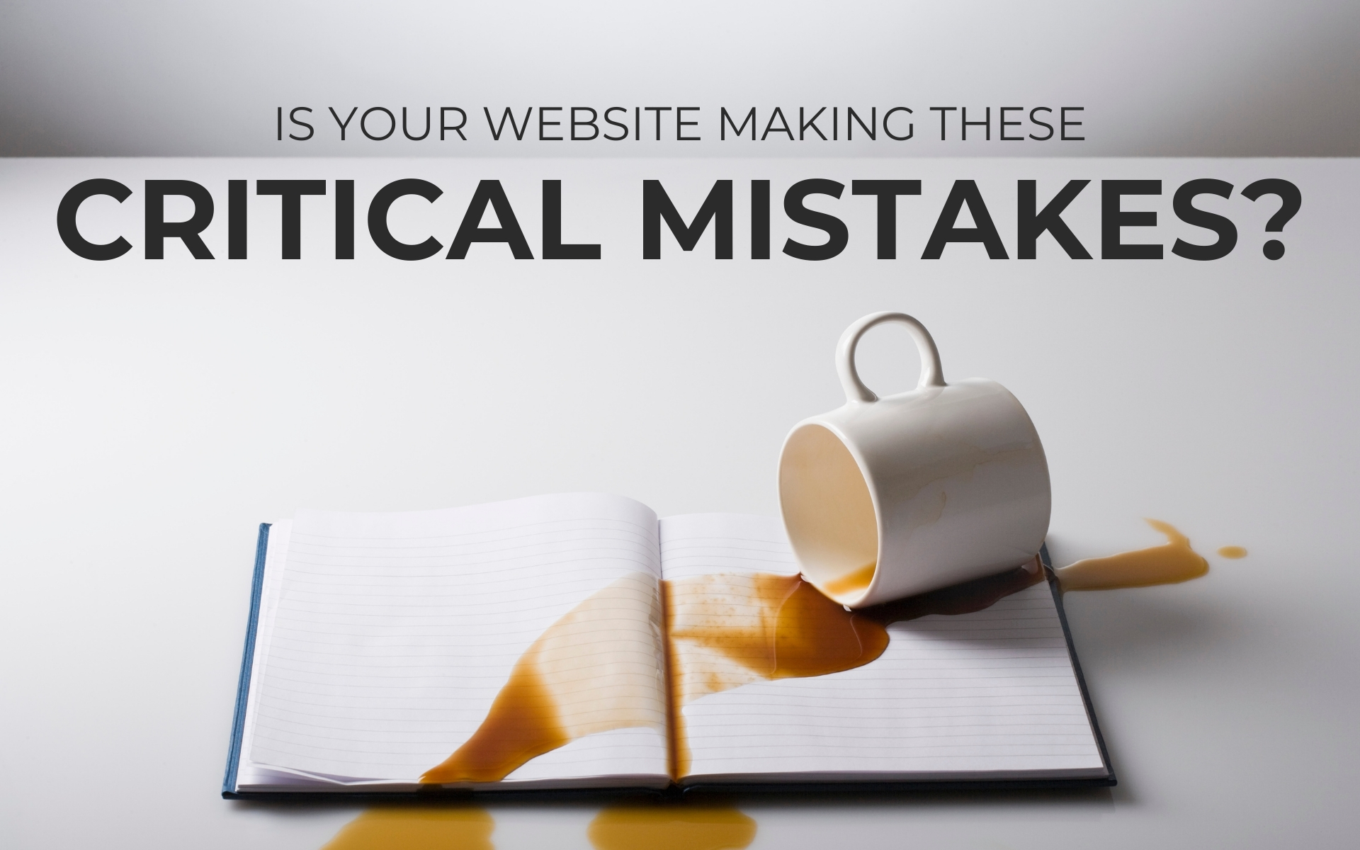 Is your website making these critical mistakes?